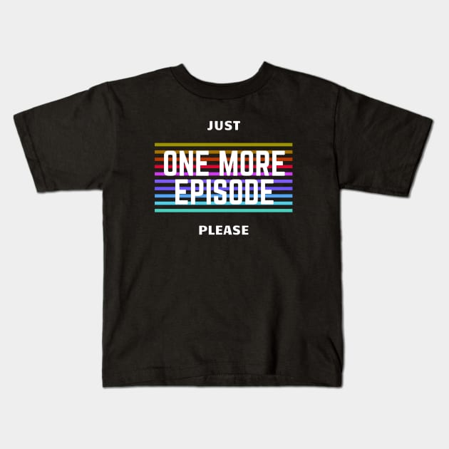 One more Episode Kids T-Shirt by happypalaze